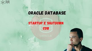 Oracle Database: Startup e Shutdown (CDB)