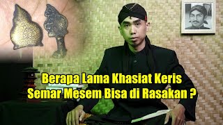 Berapa Lama Khasiat Keris Semar Mesem Bisa di Rasakan ?
