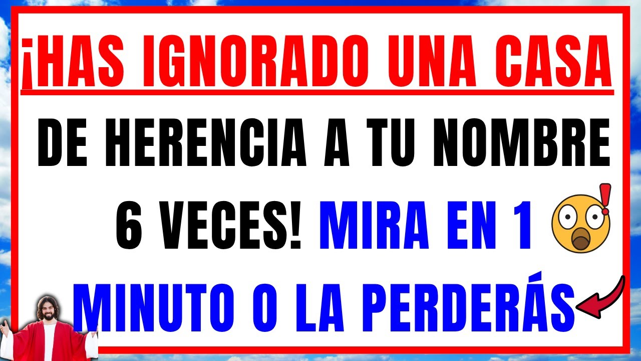 DIOS DICE: HAS IGNORADO UNA CASA DE HERENCIA A TU NOMBRE 6 VECES — MIRA EN 1 MINUTO O LA PERDERÁS