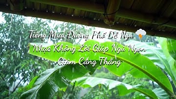 Tiếng Mưa Dễ Ngủ ⛈ | Nhạc Không Lời Giúp Ngủ Ngon, Giảm Căng Thẳng