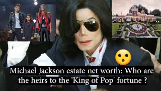 Michael Jackson estate net worth: Who are the heirs to the 'King of Pop' fortune ?