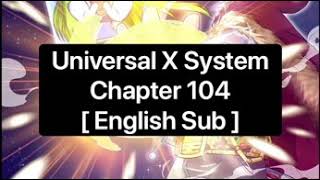 Universal X System Chapter 104 [ English Sub ]
