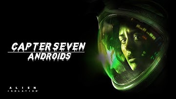 ALIEN ISOLATION Part 7 Androids [No Commentary / Gameplay / PC Full HD]