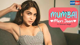 Sharvari Wagh: Matunga Is My Favourite | | Mumbai Meri Jaan