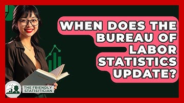 When Does The Bureau Of Labor Statistics Update? - The Friendly Statistician