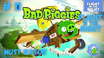 BAD PIGGIES   Gameplay  # 11   FLIGHT IN THE NIGHT  Levels   13 to 24      ADwith Gaming # 4
