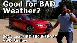Good for BAD Weather? - 2021 Lexus RC 350 F SPORT AWD Review