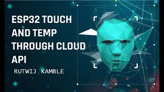 Famous ESP32 -TOUCH PIN AND TEMPERATUR SENSOR THROUGH CLOUD API Profile