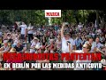 Protestas contra las medidas anticoronavirus en Berlín, en DIRECTO