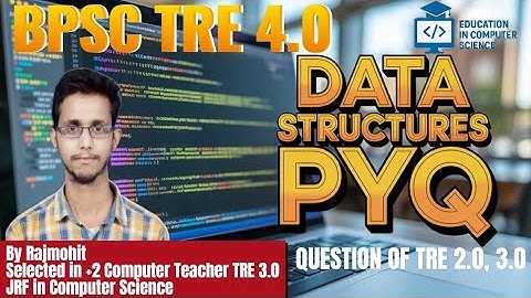 "BPSC TRE 4.0 | Data Structures PYQ | TRE 2.0 & 3.0 Questions Explained by Rajmohit"Part-4