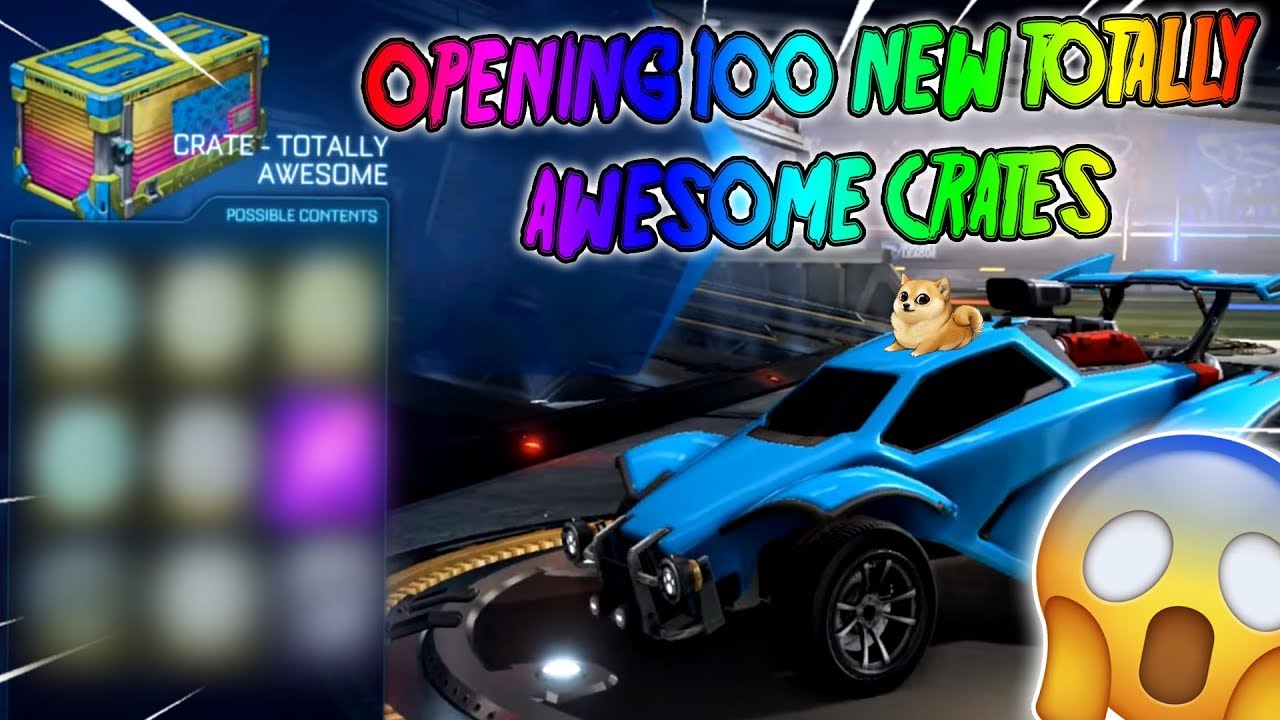 OPENING 100 NEW TOTALLY AWESOME CRATES ON ROCKET LEAGUE