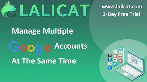 How to Manage Multiple Google Accounts at the Same Time on One Computer?