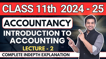 Introduction to Accounting - 2 | Ch 1 | Accounts | Class 11 (Session 2024-25) | CA Parag Gupta