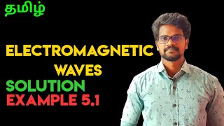 Electromagnetic|Wave|Solution|Problem|Example|5.1|Physics 12|Tamil|MurugaMP