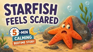 Starfish Feels Scared Read Aloud | 5-Min Calming Story About Being Brave with Gentle Rain