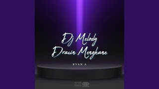 DJ MELODY DRACIN MENGKANE