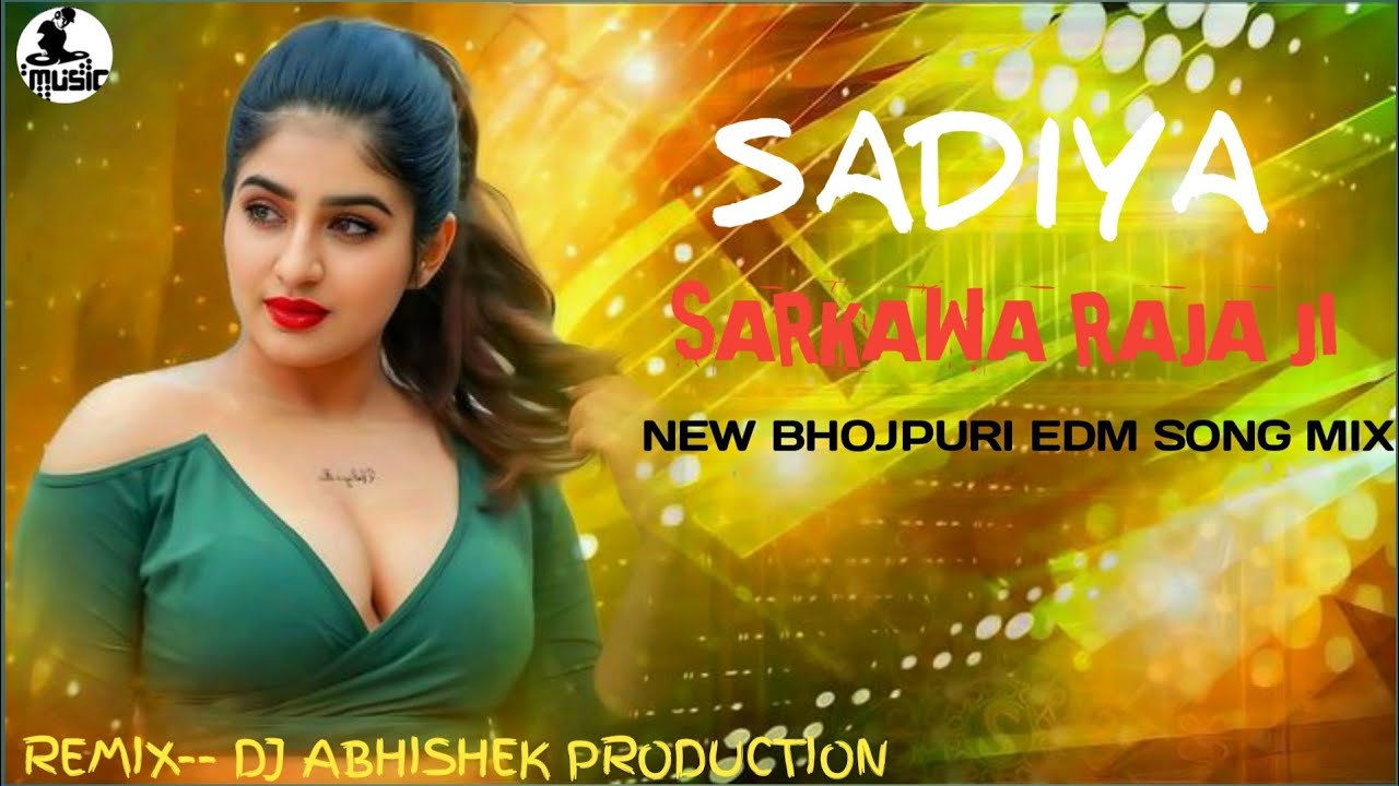Sadiya Sarkawa Raja Ji - EDM X DANCE MIX by Dee j abhishek PRODUCTION