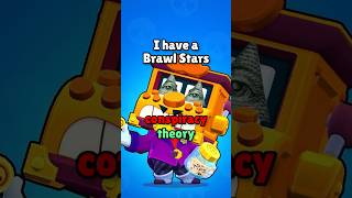 I Have a Conspiracy Theory... #brawlstars