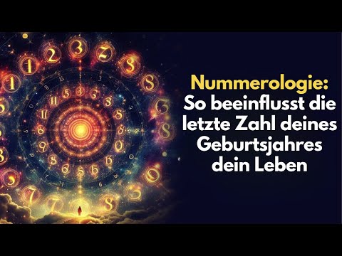 Wie die letzte Zahl deines Geburtsjahres die Persönlichkeit bestimmt, Nummerologie erklärt!