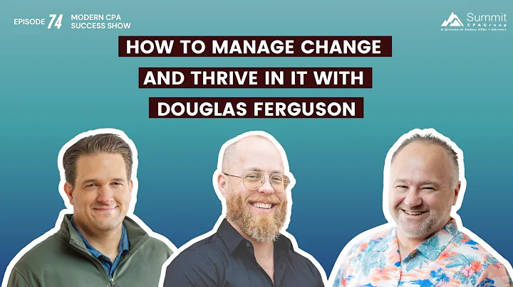 Episode 74 - How to Manage Change and Thrive in it...