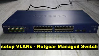 vlan setup  netgear managed switch setup  gs724t (tutorial)