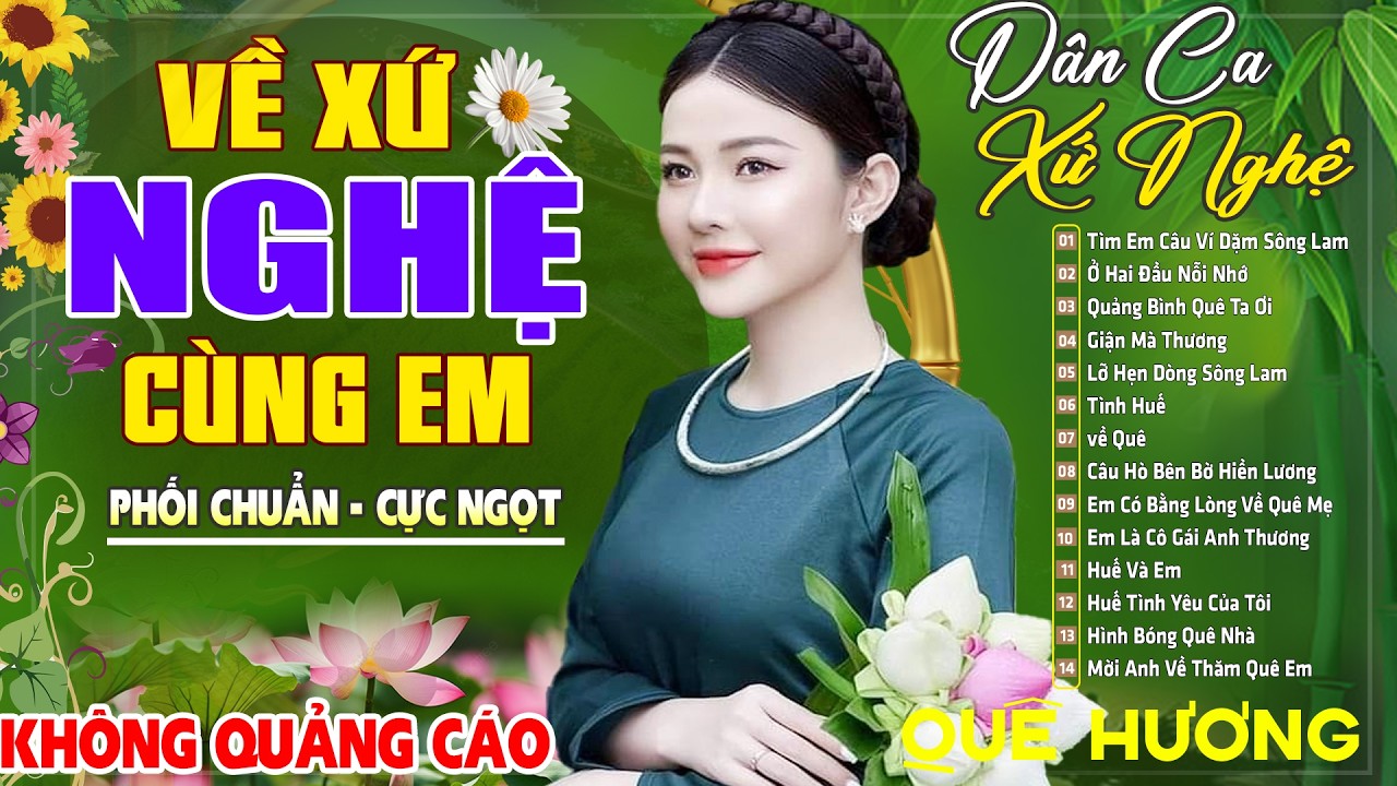 VỀ XỨ NGHỆ CÙNG EM , NEO ĐẬU BẾN QUÊ - LK Dân Ca Xứ Nghệ SAY ĐẮM MỚI LẠ CỰC HAY, NHẠC ĐỒNG QUÊ HAY