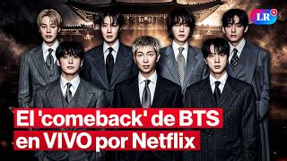 BTS Arirang en Netflix: cuándo, a qué hora y cómo ver su gran comeback en vivo #LR