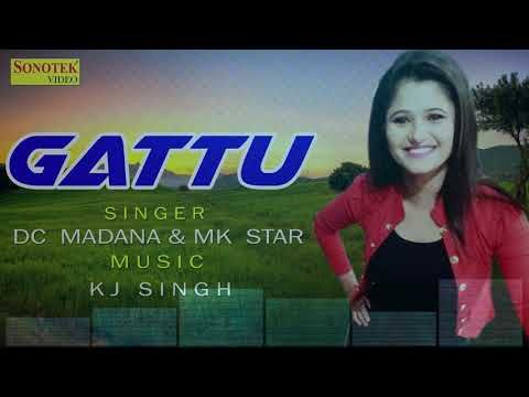 Latest Haryanvi Song : Gattu || गट्टु  || DC Madana & MK Star || Haryanvi Song 2017