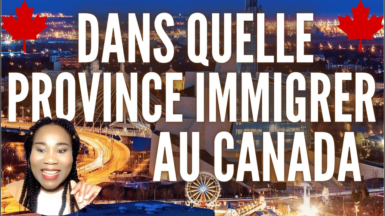 Dans quelle province immigrer au Canada parmi les 10 provinces et les 3 ...