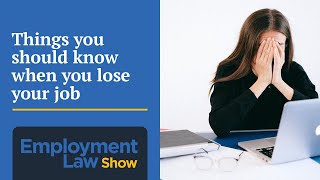 Things you should know when you lose your job - Employment Law Show: S7 E11