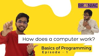 How does a computer Work  | Basics of Programming | Episode 1