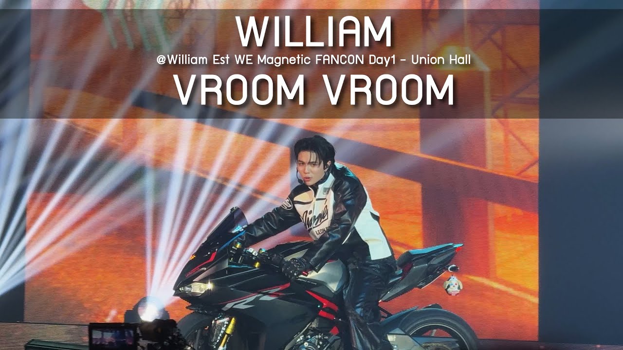 William - VROOM VROOM @William Est WE Magnetic FANCON Day1 - 09 Aug 2025 [4K]