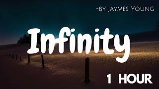 Infinity :: Jaymes Young :: [1 hour loop]