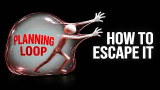 The Planning Loop Is Keeping You Broke