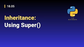 [Python for Beginners]: 18.05. Inheritance: Using Super()
