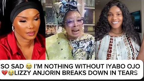 SO SAD 😭I’M NOTHING WITHOUT IYABO OJO💔😭LIZZY ANJORIN BREAKS DOWN IN TEARS 
