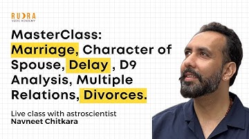 Master Class:Marriage, Character of Spouse, Delay , D9 Analysis, Multiple Relations, Divorces.