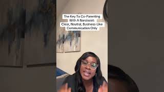 The Key To Co-Parenting With A Narcissist: Clear, Neutral, Business-Like Communication Only #fyp