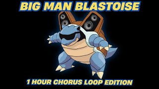 Big Man Blastoise: 1 Hour Chorus Loop with Instrumental