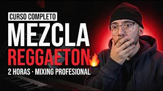 CURSO COMPLETO DE MEZCLA PARA REGGAETON 🔥 | 2 Horas de Mixing Profesional