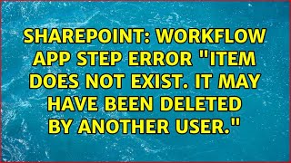 Workflow App Step error "Item does not exist. It may have been deleted by another user."