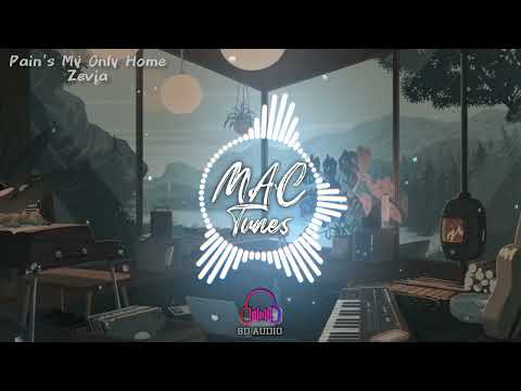 Pain S My Only Home Zevia 8D AUDIO MACTUNES