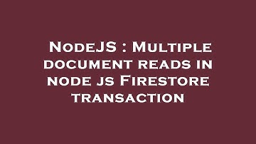 NodeJS : Multiple document reads in node js Firestore transaction