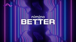 nimino - Better [lyrics]