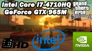 Intel Core i7-4710HQ \ GeForce GTX 965M \ Grand Theft Auto: San Andreas @4k \ maxed out (16GB RAM)