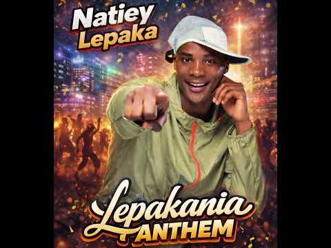 Lepakania Anthem - Natiey Lepaka ft Real K Mfanakota
