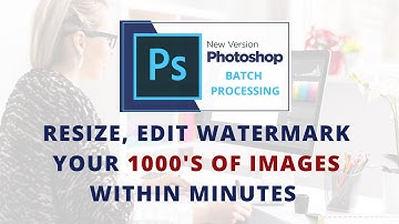 Automatic Resize | Edit | Watermark Multiple Images in Photoshop CC with Batch Processing