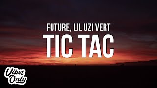 Future & Lil Uzi Vert - Tic Tac (Lyrics)