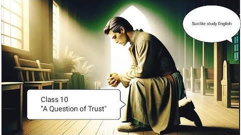 A Question of Trust Class 10 Full Chapter (Animation) | Class 10 English Chapter 4 | CBSE | NCERT