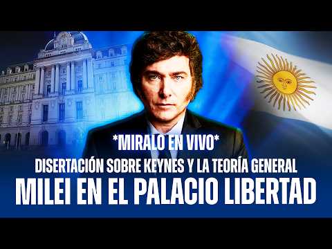 EL PRESIDENTE MILEI PARTICIPA DEL DEBATE SOBRE "KEYNES Y LA TEORÍA GENERAL" EN PALACIO LIBERTAD